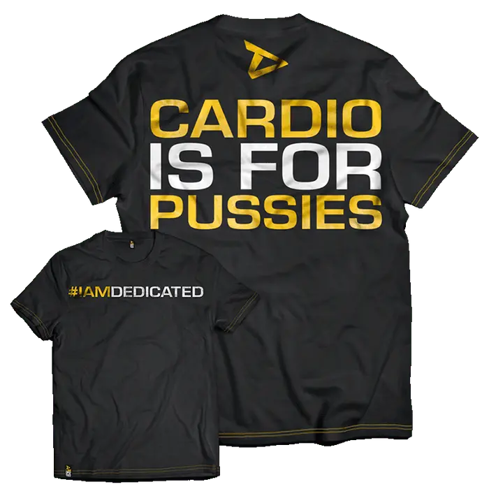 Dedicated T-Shirt - Cardio is for Pussies
