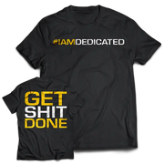 Dedicated T-Shirt - Get Shit Done