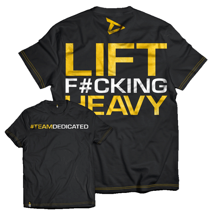 Dedicated T-Shirt - Lift F#cking Heavy