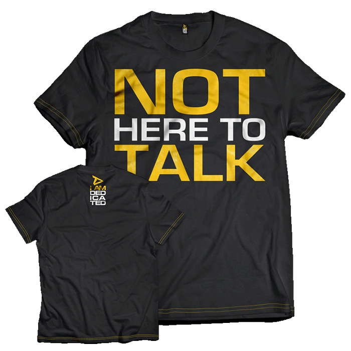 Dedicated T-Shirt - Not Here to Talk