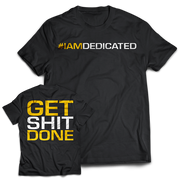Dedicated T-Shirt - Get Shit Done