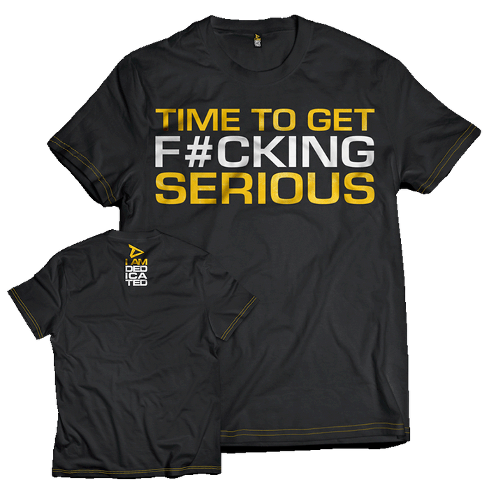 Dedicated T-Shirt - Time to get Serious